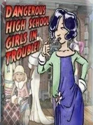 Dangerous High School Girls in Trouble!