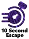 10 Second Escape