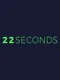 22 Seconds