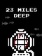 23 Miles Deep