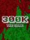 300k: The Game