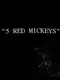 5 Red Mickeys