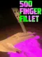500 Finger Fillet