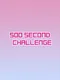500 Second Challenge