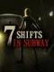7 Shifts in Subway