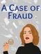 A Case of Fraud