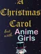 A Christmas Carol: But With Anime Girls