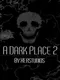 A Dark Place 2
