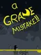 A Grave Mistake