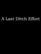 A Last Ditch Effort