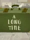 A Long Time