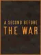 A Second Before the War