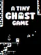 A Tiny Ghost Game