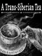 A Trans-Siberian Tea