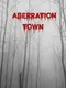 Aberration Town