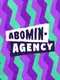Abomin-Agency!