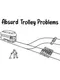 Absurd Trolley Problems