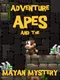Adventure Apes and the Mayan Mystery