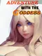 Adventure with the Goddess