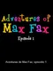 Adventures of Max Fax