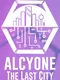 Alcyone: The Last City