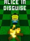 Alice in Disguise