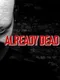 Already Dead