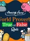Amazing Facts: World Proverbs True or False Quiz