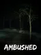 Ambushed