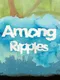 Among Ripples
