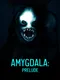 Amygdala: Prelude