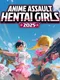 Anime Assault: Hentai Girls 2025