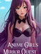Anime Girls Mirror Quest
