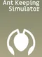 Ant Keeping Simulator