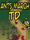 Ants March TD