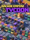 Arcade Empire Tycoon