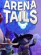 Arena Tails