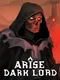 Arise Dark Lord