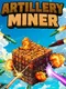Artillery Miner