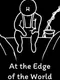 At the Edge of the World