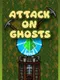 Attack on Ghosts