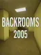Backrooms: 2005