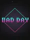 Bad Day