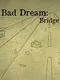 Bad Dream: Bridge
