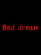 Bad Dream