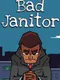 Bad Janitor