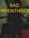 Bad Parenthood