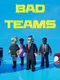 Bad Teams