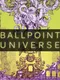 Ballpoint Universe