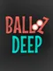 Ballz Deep